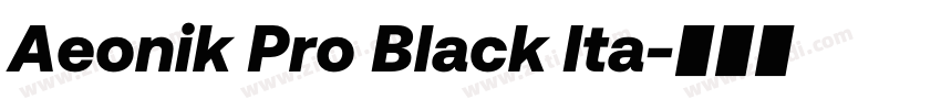 Aeonik Pro Black Ita字体转换